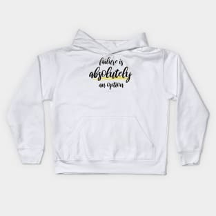 Failure is Absolutely an Option Kids Hoodie